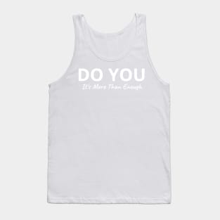 Do You, It's More Than Enough Tank Top